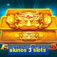 alunos 3 slots